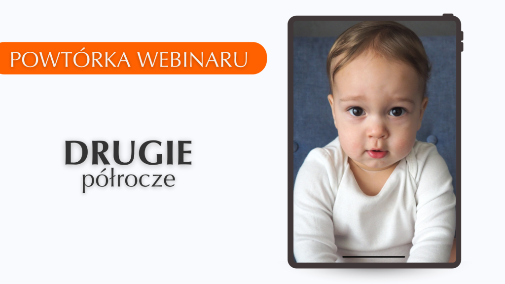 Powtórka webinaru: Drugie półrocze. Prawdy i mity o rozwoju niemowlaka.